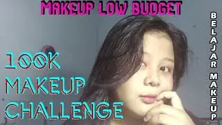 MAKEUP LOW BUDGET | 100K MAKEUP CHALLENGE | Belajar MAKEUP Pemula