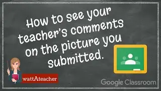 Google Classroom: How to see comments on a submitted picture