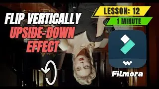 Create Upside Down Effect with Vertical Flip in @FilmoraWondershare  - Lesson 12 Filmora Tutorial