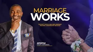 MARRIAGE WORKS | PROPHET GIVEN & MRS MIRA MWAMBA WEDDING ANNIVERSARY MESSAGE BY APOSTLE PAPY MPIANA