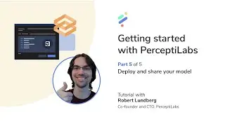 Getting started with PerceptiLabs. Part 5: Deploy and share your model