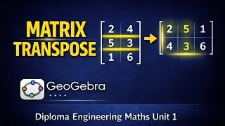 Transpose of a Matrix Step by Step | Diploma Engineering Maths Unit 1 | GeoGebra