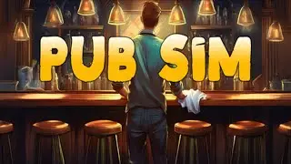 FIRST LOOK at this AMAZINGLY addictive bar sim! | Pub Sim Part 1