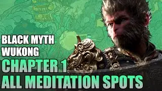Chapter 1 Locations of all Meditation Spots | Black Myth Wukong