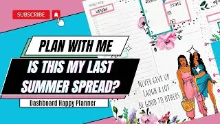 PLAN WITH ME | IS THIS MY LAST SUMMER SPREAD? | DASHBOARD HAPPY PLANNER