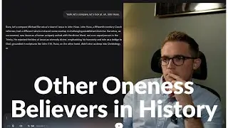 What Other Oneness Believers In History Were there?