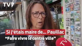 C'est Vous le Maire ! | Si j'&eacute;tais maire de... Pauillac - Partie 1 - TV7