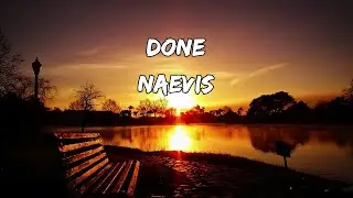 naevis - Done | Lyrics | Lyrical Lounge
