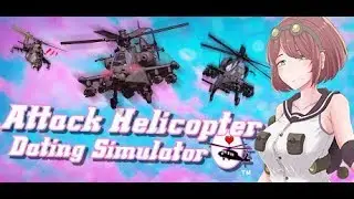 Attack Helicopter Dating Sim