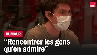 Rencontrer les gens qu'on admire - La Drôle D'Humeur De Guillermo Guiz