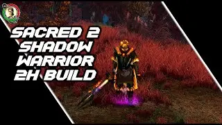 Sacred 2 - Shadow Warrior 2H Build