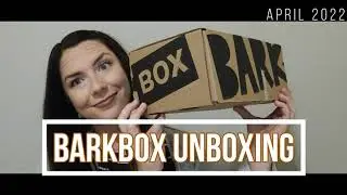 BarkBox Unboxing April 2022
