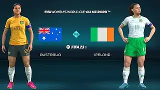 FIFA 23 | AUSTRALIA VS IRELAND | FIFA WOMEN&rsquo;S WORLD CUP - GROUP STAGE MATCH 2023 [ 4K HDR ]