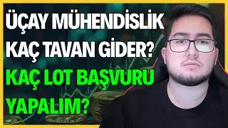 ÜÇAY MÜHENDİSLİK HALKA ARZI KAÇ TAVAN GİDER? | KAÇ LOT BAŞVURU YAPALIM?