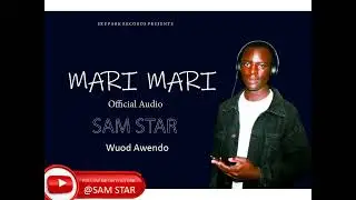 Sam Star Wuod Awendo || Mari Mari
