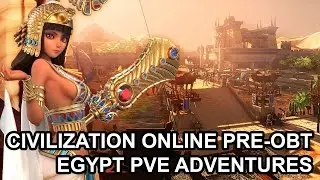 Civilization Online Pre-OBT Egypt PvE Gameplay