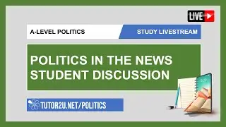 Politics in the News | A-Level Politics Discussion Panel