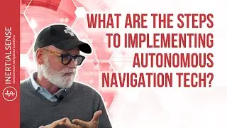 What Are The Steps To Implementing Autonomous Navigation Tech?