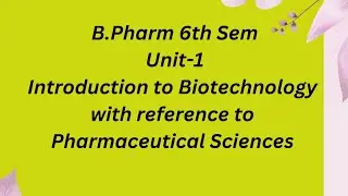 Introduction to Biotechnology with reference to Pharmaceutical Sciences.Dr. Rohit Kapoor. Segment 1