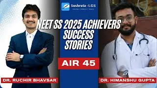 AIR 45 - Dr. Himanshu Gupta - NEET SS 2025 - Surgical Group Achievers | Dr. Ruchir Bhavsar