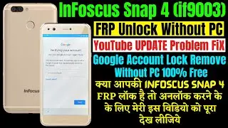 Infocus Snap 4 (if9003) FRP Bypass || Google Account Bypass Without PC || YouTube Update Problem Fix