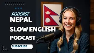 Slow English Podcast #89 Nepal