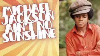 Michael Jackson's Ain't No Sunshine (Multitrack Mix)
