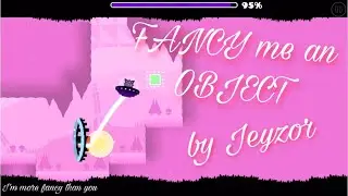 FANCY me an OBJECT by Jeyzor - Demon [On Mobile] &mdash; Geometry Dash