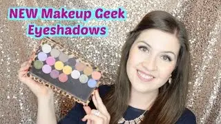 New Makeup Geek Eyeshadows (ALL 18 SHADES) - Review & Swatches