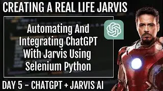 5 - ChatGPT + Jarvis | Creating a real life J.A.R.V.I.S Day 5 | How to make jarvis | Jarvis Python