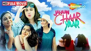 Jahaan Chaar Yaar Full Movie | Swara Bhaskar | Shikha Talsania | Pooja Chopra | Meher Vij