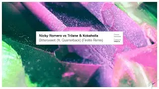 Nicky Romero vs Trilane & Kokaholla - Bittersweet (ft. Quarterback) (Firelite Remix)