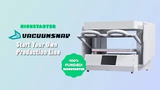 Now on Kickstarter: Vacuumsnap - The Ultimate Desktop Vacuum Former