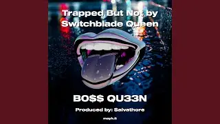Trapped But Not by Switchblade Queen