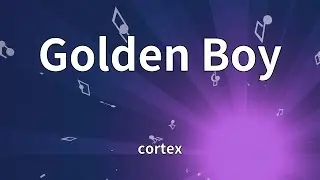 cortex - Golden Boy (Lyrics)