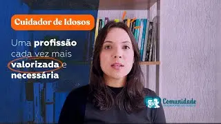 CUIDADOR DE IDOSOS! PROFISS&Atilde;O cada vez mais VALORIZADA e NECESS&Aacute;RIA | Marcella Rodrigues