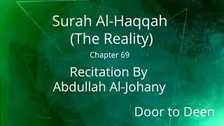 Surah Al-Haqqah (The Reality) Abdullah Al-Johany  Quran Recitation