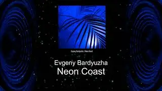Evgeny Bardyuzha - Neon Coast