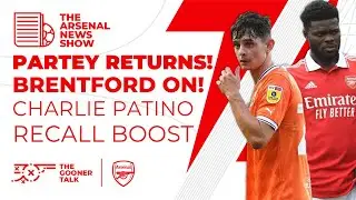 The Arsenal News Show EP188: PSV & Brentford Games, Partey Injury News, Patino Recall & More!