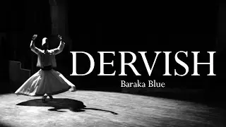 'Dervish' Poem by Baraka Blue featuring Rumi & The Whirling Dervishes