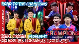Best Points Lin Shidong/Kuai Man Mix Double #singaporeSmash | Journey to The Champions #linshidong