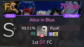 [Live] RyuK | Rita - Alice in Blue [Fly!] 1st +HDDT FC 99.51% {#1 707pp FC} - osu!