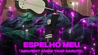 ESPELHO MEU EDIT OBITO🪞「AMV/EDIT ANIME TRAP」