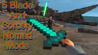 5 Blade and sorcery nomad U11 mods mod showcase
