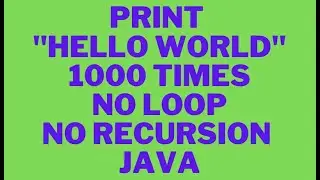 Print Hello World 1000 Times Without Loop and Recursion In Java|Java Interview Questions|CodeThali