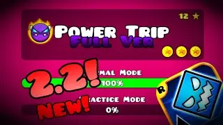 (NEW UPDATE) GEOMETRY DASH 2.2! POWER TRIP FULL VERSION BY Me (CrusedKAI)