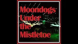 Moondogs Under The Mistletoe