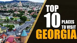 10 Best Places To Visit In Georgia - Top Tourist Attractions In Georgia | TravelDham