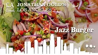 Jonathan Gold On The Super Spicy Jazz Burger At Jitlada  | Los Angeles Times