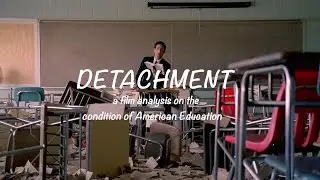 Detachment (2011) - a film analysis on the condition of American Education